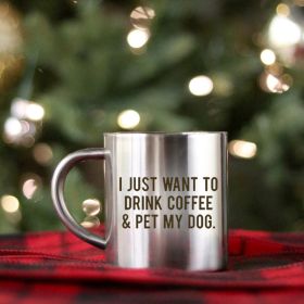 I Just Want To Drink Coffee And Pet My Dog Gold & Silver Mug (Color: silver, size: 11oz)