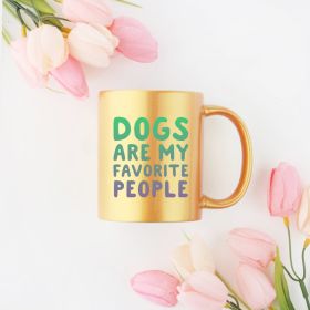 Dogs Are My Favorite People Gold & Silver Mug (Color: gold, size: 11oz)